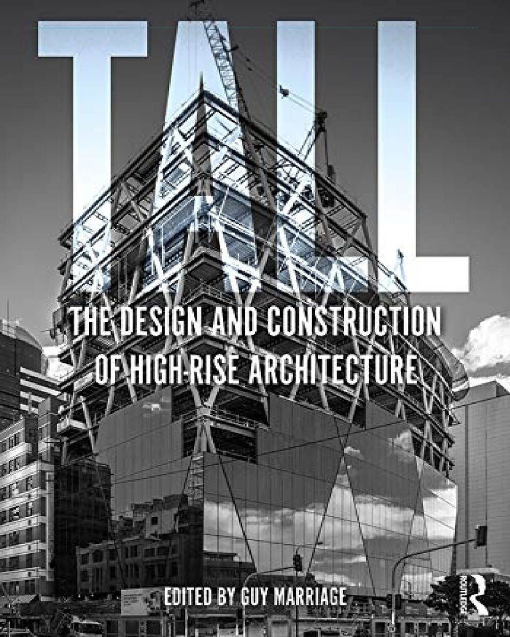 Tall: the design and construction of high-rise architecture