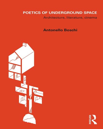 Poetics of Underground Space: Architecture, Literature, Cinema