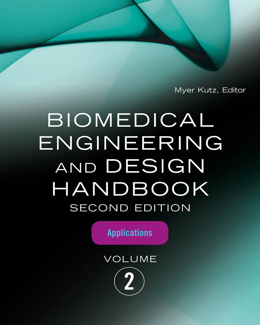 Biomedical Engineering and Design , Volume 2: Biomedical Engineering Applications