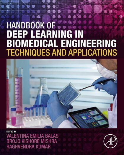 Handbook of Deep Learning in Biomedical Engineering: Techniques and Applications