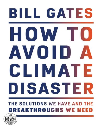 How To Avoid A Climate Disaster: The Solutions We Have and the Breakthroughs We Need