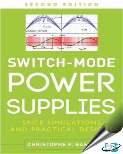 Switch-Mode Power Supplies, Second Edition: SPICE Simulations and Practical Designs