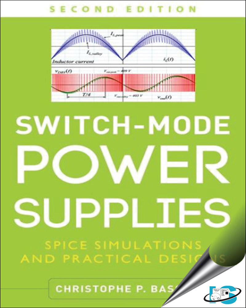 Switch-Mode Power Supplies, Second Edition: SPICE Simulations and Practical Designs