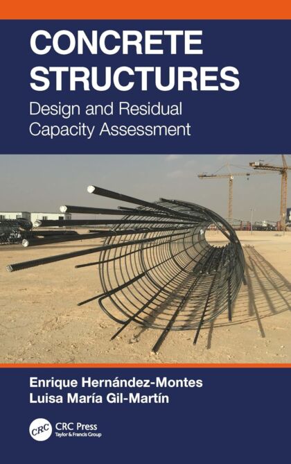 Concrete Structures : Design and Residual Capacity Assessment
