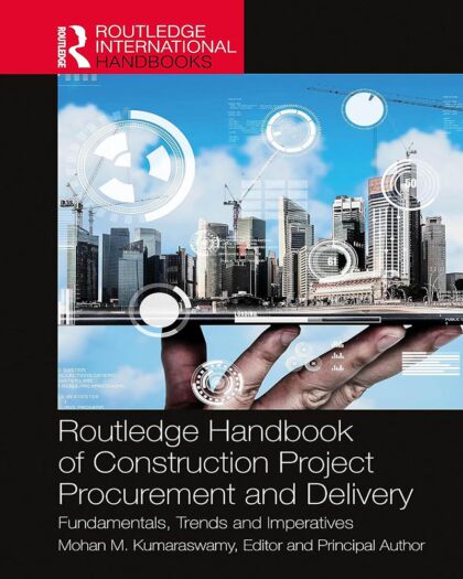 Routledge Handbook of Construction Project Procurement and Delivery: Fundamentals, Trends and Imperatives