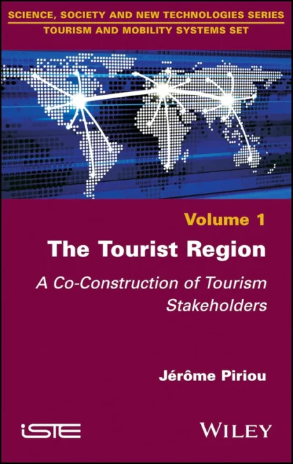 The Tourist Region: A Co-Construction of Tourism Stakeholders (Tourism and Mobility Systems Set)