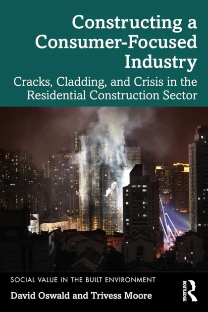 Constructing a Consumer-Focused Industry: Cracks, Cladding and Crisis in the Residential Construction Sector (Social Value in the Built Environment)
