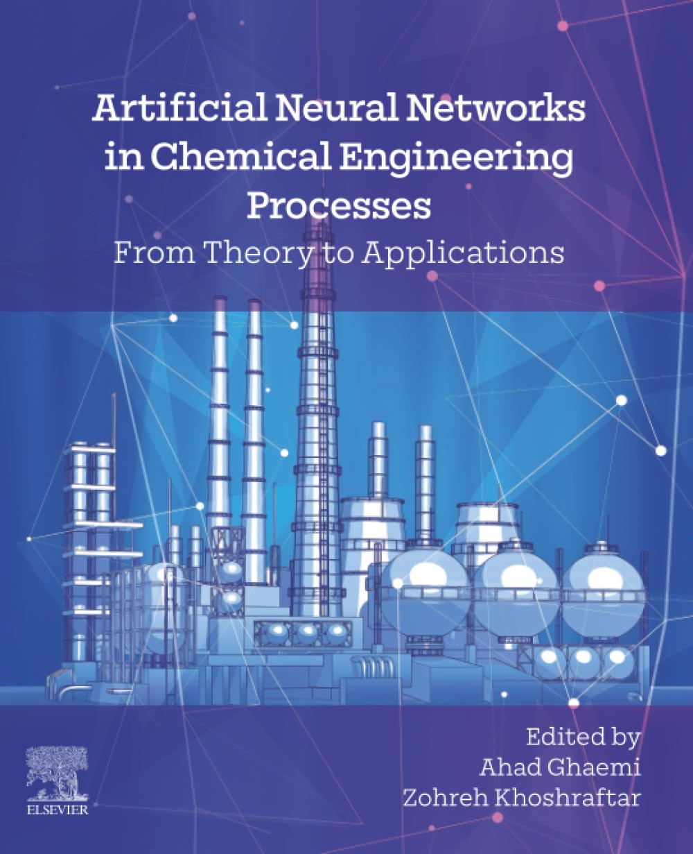 Artificial Neural Networks in Chemical Engineering Processes: From Theory to Applications